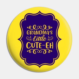 Grandma's Little Cute-Eh Pin