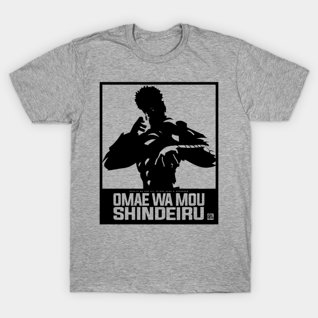 OMAE WA MOU SHINDEIRU [HOKUTO NO KEN] - Karate - T-Shirt | TeePublic