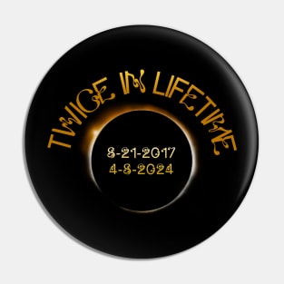 Total solar eclipse twice in a lifetime 2024 Pin