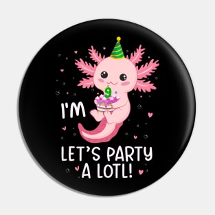 Funny 9th Birthday I'm 9 Years Old lets party Axolotl Pin