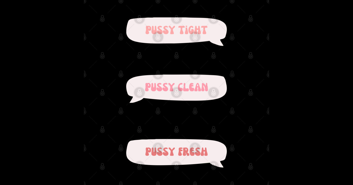 Pussy Tight Pussy Clean Pussy Fresh Pussy Sticker Teepublic