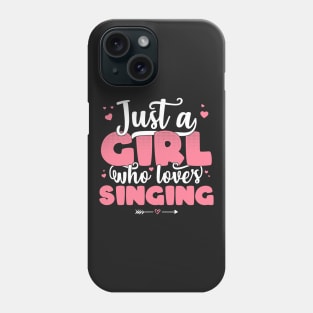 Just A Girl Who Loves Singing - Cute Sing lover gift product Phone Case