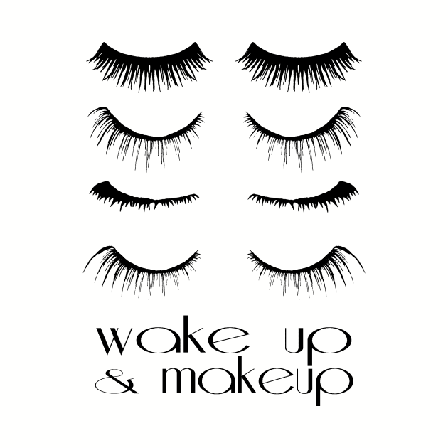 Wake up and makeup by lunabelleapparel