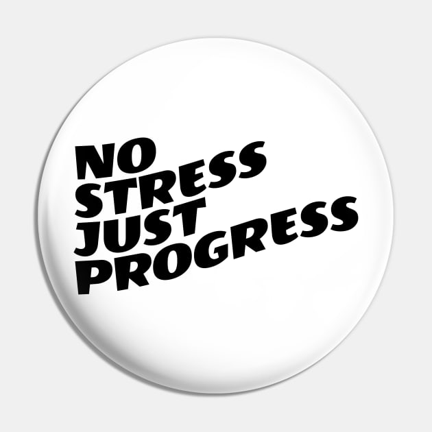 No Stress Just Progress Pin by Texevod