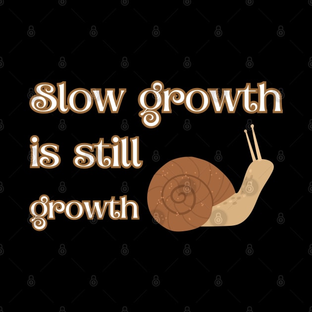 Slow growth is still growth by UnCoverDesign