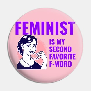 Feminist is my second favorite f-word Pin