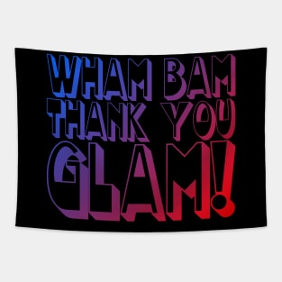 Wham Bam Thank You Glam! Tapestry