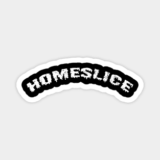 Homeslice Magnet