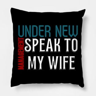 Under New Management speak to my wife, New Husband Pillow