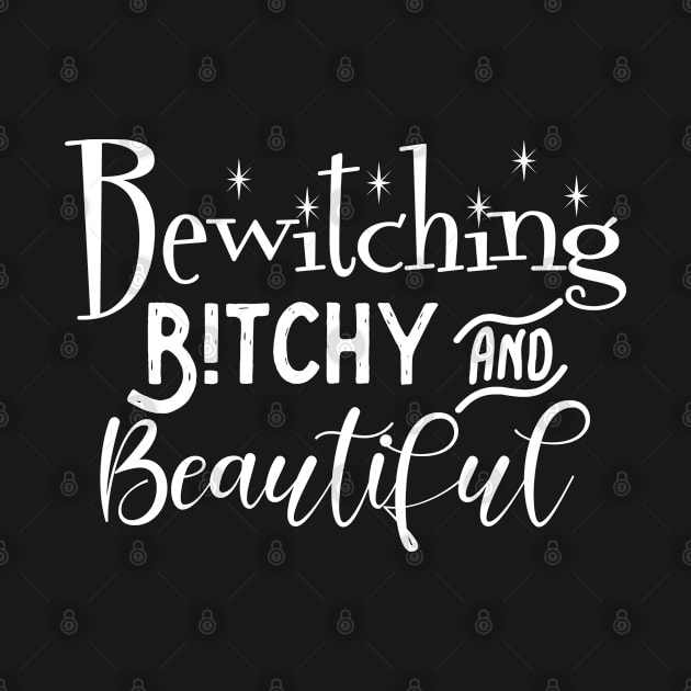 Bewitching Bitchy & Beautiful by HHFlippo