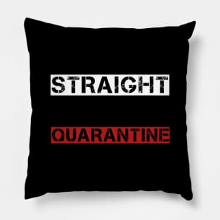 Straight outta quarantine shirt Pillow