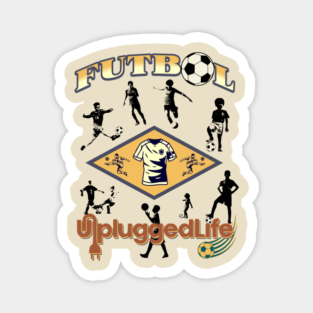 Unplugged Life Futbol Football Soccer Magnet by UnpluggedLife