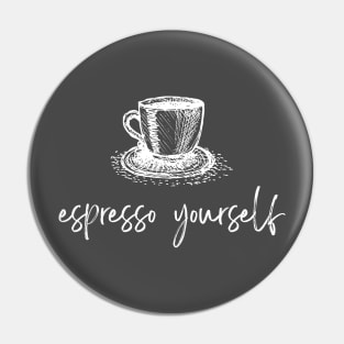 Espresso Yourself - Funny Coffee Design Pin