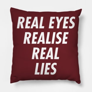 Real Eyes Realise Real Lies Pillow