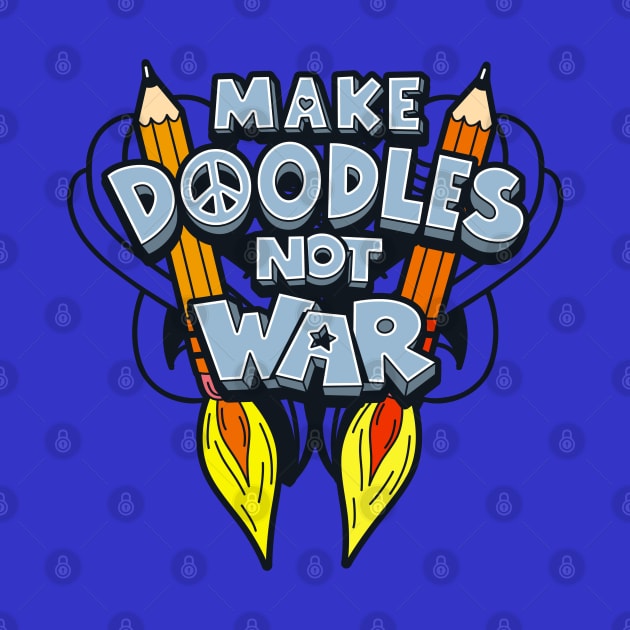 Make Doodles, Not War by Originals by Boggs Nicolas