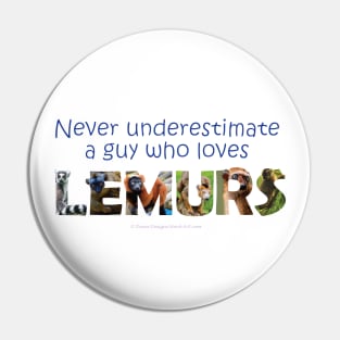 Never underestimate a guy who loves lemurs - wildlife oil painting word art Pin