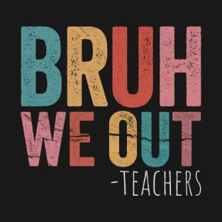 bruh we out T-Shirt