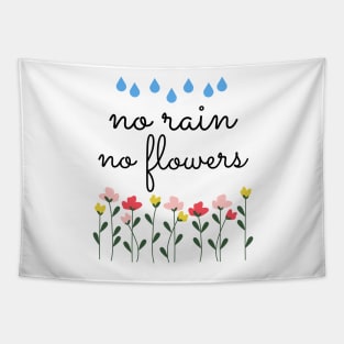 No Rain No Flowers Tapestry