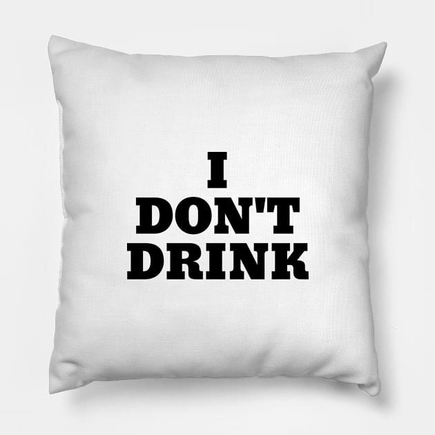 I Don't Drink Funny White Lies Slogans Pillow by SpaceManSpaceLand