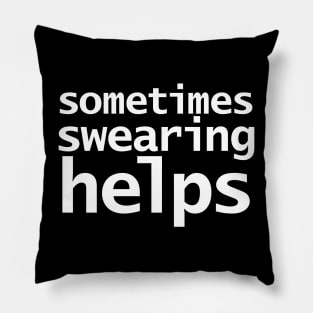 Sometimes Swearing Helps Funny Typography Pillow