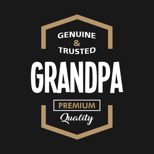 Disover Grandpa Gift - Genuine Trusted Grandpa Premium Quality - Grandpa - T-Shirt