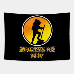 Funny Climbing Hiking Mountain Always on Top Women Men Gift Tapestry