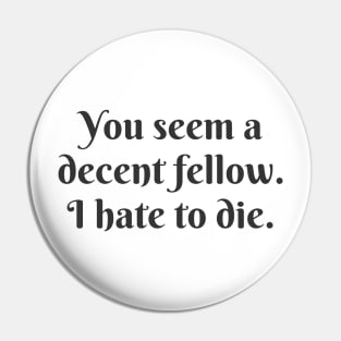 I Hate to Die Pin