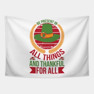 Be Present In All Things And Thankful For All Things T Shirt For Women Men Tapestry