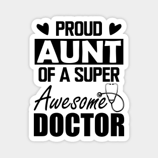 Doctor's Aunt - Proud aunt of a super awesome doctor Magnet