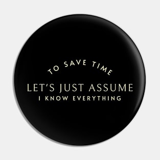 To save time let's just assume I know everything Pin