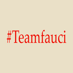 Teamfauci Gift T-Shirt