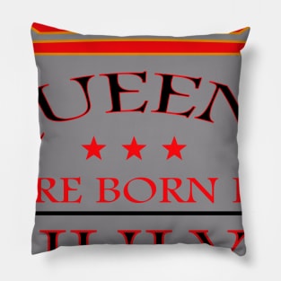 Queens Are Born in July Pillow