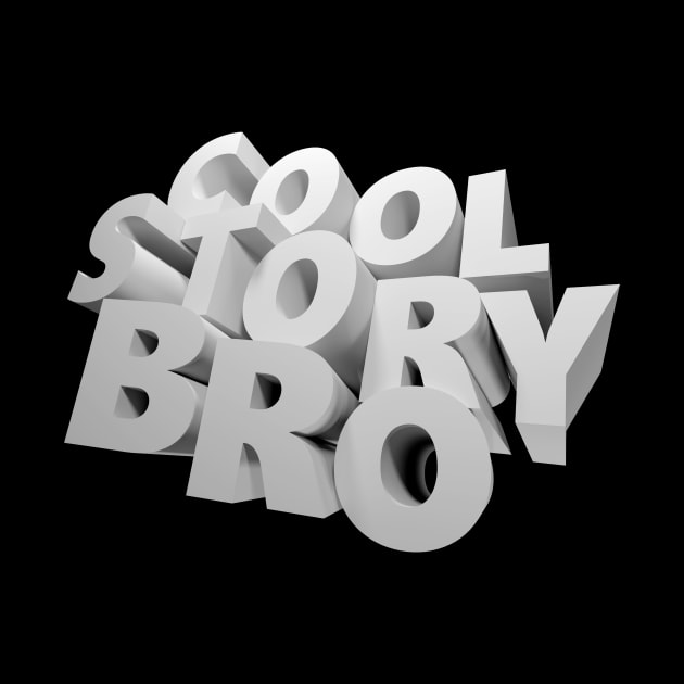 Cool Story Bro by HiPolly