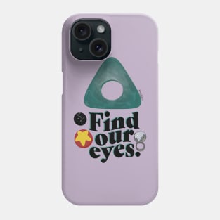 Find Our Eyes Phone Case