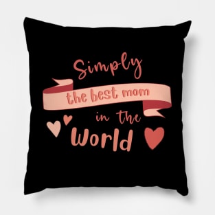 Simply The Best Mom In The World. Mothers Day Pillow