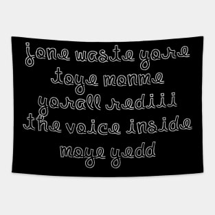 JONE WASTE YORE TOYE MONME YORALL REDIII THE VOICE INSIDE MOYE YEDD Tapestry