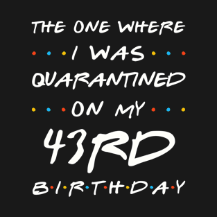 Quarantined On My 43rd Birthday T-Shirt