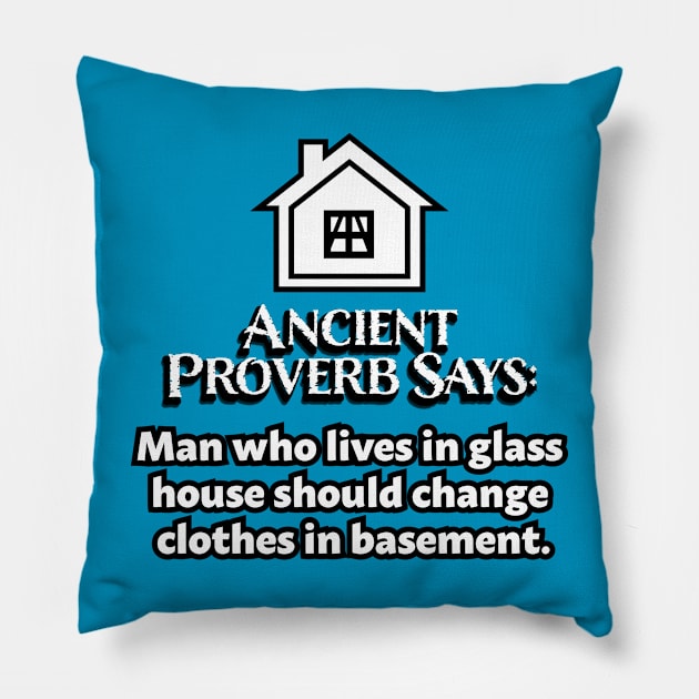 Ancient Proverbs - Man in glass house #1 Pillow by The Playful Type