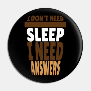 I Don't Need Sleep I Need Answers Coffee Cup Design Pin