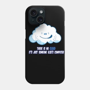 There Is No Cloud It's Just Someone Else's Computer Phone Case