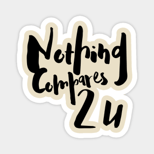 Nothing Compares 2 U Sinead O’Connor Design Magnet