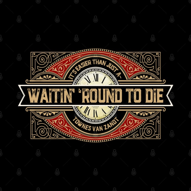 Townes Van Zandt Waitin Round To Die Lyric Design by HellwoodOutfitters