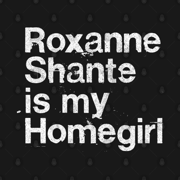 Roxanne Shante Is My Homegirl by DankFutura