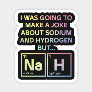 A Joke About Sodium And Hydrogen NaH Magnet