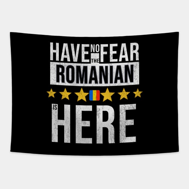 Have No Fear The Romanian Is Here - Gift for Romanian From Romania Tapestry by Country Flags