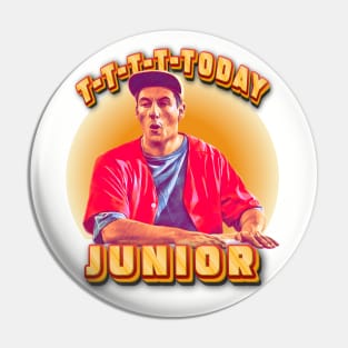 T-T-T-Today Junior Pin