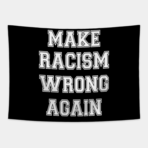 Make racism wrong again Tapestry by Work Memes