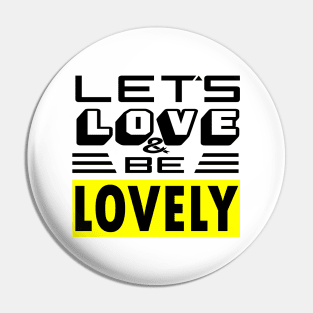 Let's Love and be Lovely - [DARK] Pin