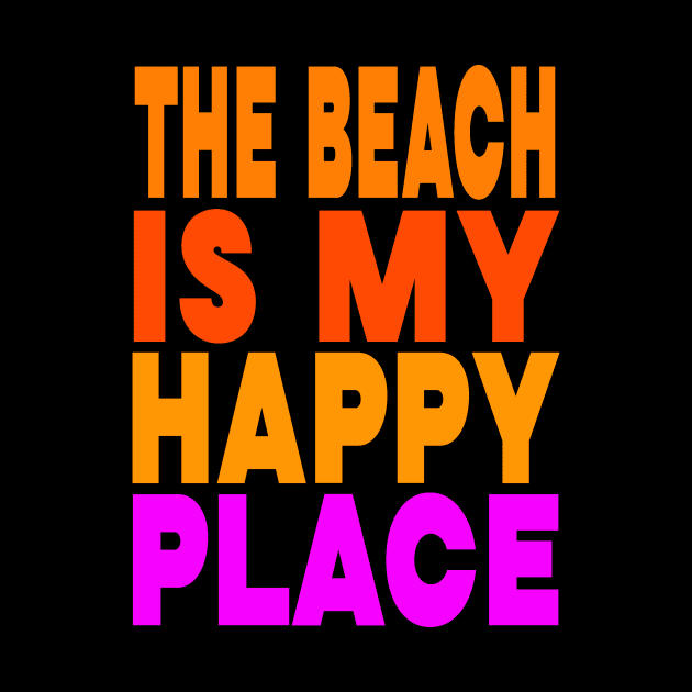 The beach is my happy place by Evergreen Tee