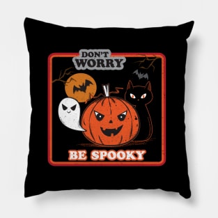 Don't Worry Be Spooky Pillow